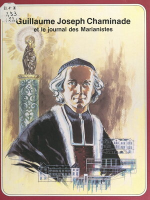 cover image of Guillaume-Joseph Chaminade et le journal des Marianistes
